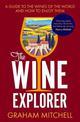 The Wine Explorer: A Guide to the Wines of the World and How to Enjoy Them