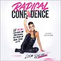 Radical Confidence: 10 No-Bs Lessons on Becoming the Hero of Your Own Life [Audiobook]