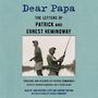 Dear Papa: The Letters of Patrick and Ernest Hemingway [Audiobook]