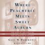 Where Peachtree Meets Sweet Auburn: The Saga of Two Families and the Making of Atlanta [Audiobook]