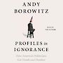 Profiles in Ignorance: How Americas Politicians Got Dumb and Dumber [Audiobook]