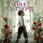 Cruel Illusions [Audiobook]