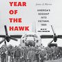 Year of the Hawk: Americas Descent Into Vietnam, 1965 [Audiobook]