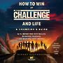 How to Win at the Challenge and Life: A Champions Guide to Eliminating Obstacles, Winning Friends, and Making That Money [Audiob