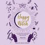 Happy Witch: Activities, Spells, and Rituals to Calm the Chaos and Find Your Joy [Audiobook]