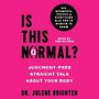 Is This Normal?: Judgement-Free Straight Talk about Your Body [Audiobook]