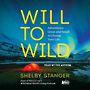 Will to Wild: Adventures Great and Small to Change Your Life [Audiobook]