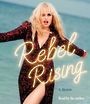 Rebel Rising: A Memoir [Audiobook]