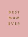 Best Mum Ever: The Perfect Gift for Your Incredible Mum