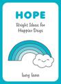 Hope: Bright Ideas for Happier Days