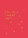 The Little Book of Love: Advice and Inspiration for Sparking Romance