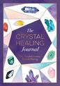 The Crystal Healing Journal: Your Personal Journey Towards Healing