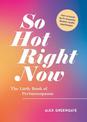 So Hot Right Now: The Little Book of Perimenopause