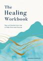 The Healing Workbook: Tips and Guided Exercises to Help Overcome Trauma