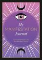 My Manifestation Journal: Set Your Intentions and Manifest Your Desires