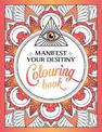 Manifest Your Destiny Colouring Book: A Mesmerizing Journey of Color and Creativity