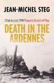 Death in the Ardennes: 22nd August 1914: France's Deadliest Day