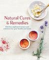 Natural Cures & Remedies: Kitchen Cupboard Recipes and Solutions for Your Health and Home