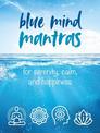 Blue Mind Mantras: For Serenity, Calm, and Happiness