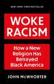 Woke Racism: How a New Religion has Betrayed Black America