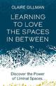 Learning to Love the Spaces in Between: Discover the Power of Liminal Spaces