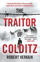 The Traitor of Colditz: The Definitive Untold Account of Colditz Castle: 'Truly revelatory' Damien Lewis