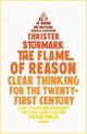 The Flame of Reason: Clear Thinking for the Twenty-First Century