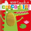 Never Touch a Crocodile!