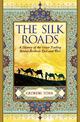 The Silk Roads: A History of the Great Trading Routes Between East and West