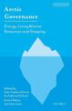 Arctic Governance: Volume 2: Energy, Living Marine Resources and Shipping