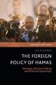 The Foreign Policy of Hamas: Ideology, Decision Making and Political Supremacy