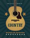 The Little Book of Country: The music's history, hits, and heartaches