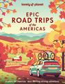 Lonely Planet Epic Road Trips of the Americas