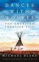 Dances with Wolves: The American Frontier Epic including The Holy Road