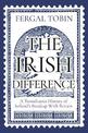 The Irish Difference: A Tumultuous History of Ireland's Breakup With Britain