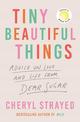 Tiny Beautiful Things: A Reese Witherspoon Book Club Pick