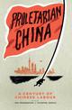 Proletarian China: A Century of Chinese Labour