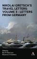 Nikolai Gretsch's Travel Letters: Volume 3 - Letters from Germany