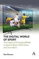 The Digital World of Sport: The Impact of Emerging Media on Sports News, Information and Journalism