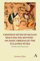 Chindian Myth of Mulian Rescuing His Mother - On Indic Origins of the Yulanpen Sutra: Debate and Discussion