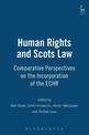 Human Rights and Scots Law: Comparative Perspectives on the Incorporation of the ECHR