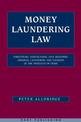 Money Laundering Law: Forfeiture, Confiscation, Civil Recovery, Criminal Laundering and Taxation of the Proceeds of Crime