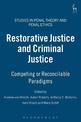 Restorative Justice and Criminal Justice: Competing or Reconcilable Paradigms