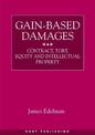 Gain-Based Damages: Contract, Tort, Equity and Intellectual Property