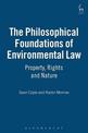 The Philosophical Foundations of Environmental Law: Property, Rights and Nature