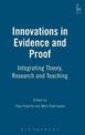 Innovations in Evidence and Proof: Integrating Theory, Research and Teaching