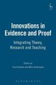 Innovations in Evidence and Proof: Integrating Theory, Research and Teaching