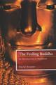 The Feeling Buddha: An Introduction to Buddhism