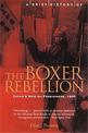 A Brief History of the Boxer Rebellion: China's War on Foreigners, 1900