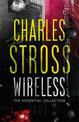 Wireless: The Essential Charles Stross